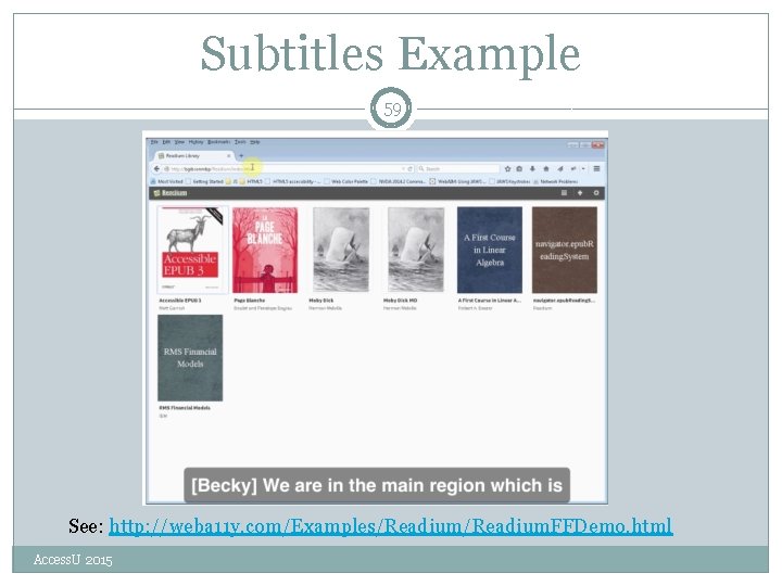 Subtitles Example 59 See: http: //weba 11 y. com/Examples/Readium. FFDemo. html Access. U 2015