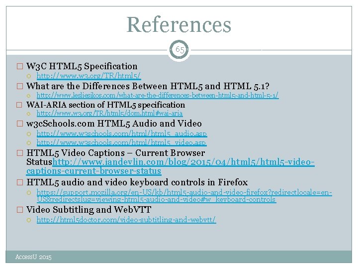 References 65 � W 3 C HTML 5 Specification http: //www. w 3. org/TR/html