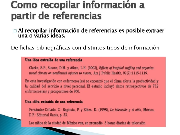 Como recopilar información a partir de referencias � Al recopilar información de referencias es