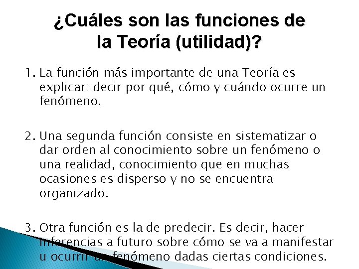 ¿Cuáles son las funciones de la Teoría (utilidad)? 1. La función más importante de