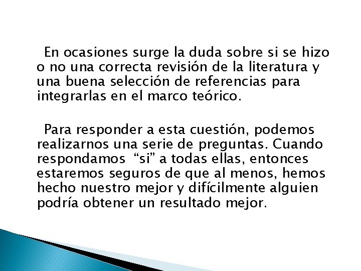 En ocasiones surge la duda sobre si se hizo o no una correcta revisión