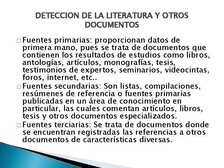 DETECCION DE LA LITERATURA Y OTROS DOCUMENTOS � Fuentes primarias: proporcionan datos de primera