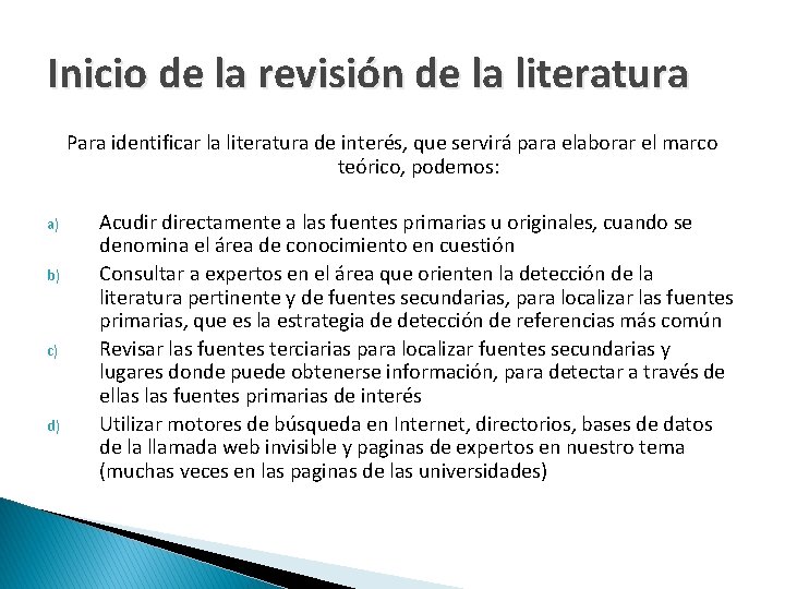 Inicio de la revisión de la literatura Para identificar la literatura de interés, que