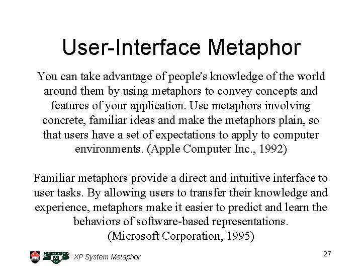 User-Interface Metaphor You can take advantage of people's knowledge of the world around them