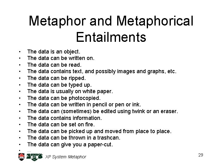Metaphor and Metaphorical Entailments • • • • The data is an object. The