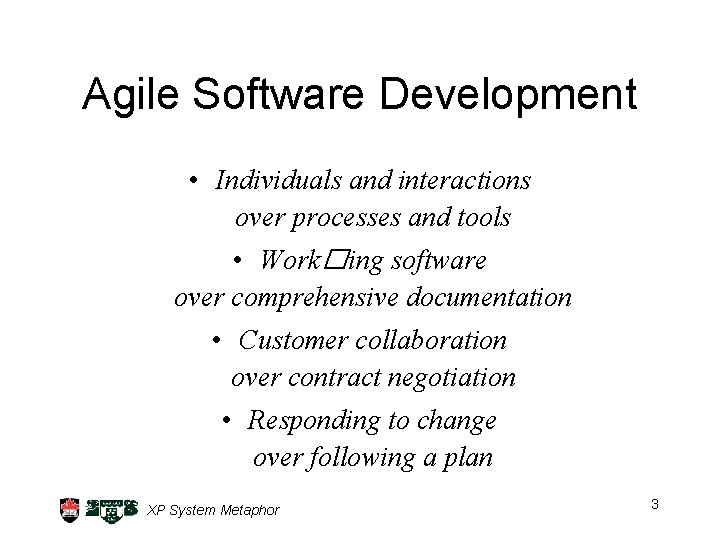 Agile Software Development • Individuals and interactions over processes and tools • Work�ing software