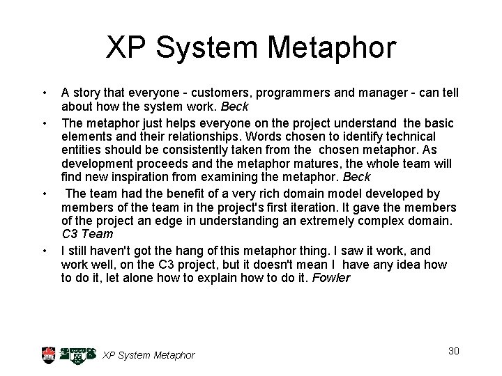 XP System Metaphor • • A story that everyone - customers, programmers and manager