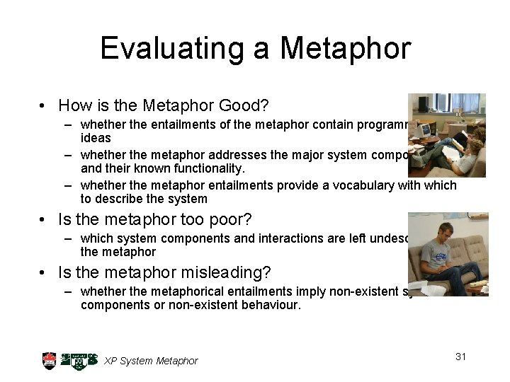 Evaluating a Metaphor • How is the Metaphor Good? – whether the entailments of