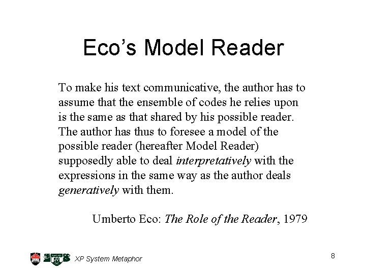 Eco’s Model Reader To make his text communicative, the author has to assume that