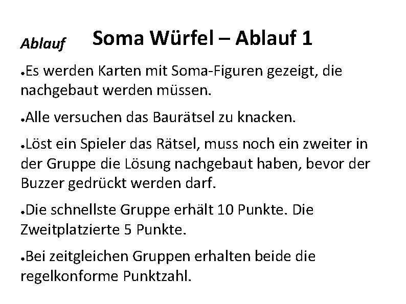 Ablauf Soma Würfel – Ablauf 1 Es werden Karten mit Soma-Figuren gezeigt, die nachgebaut