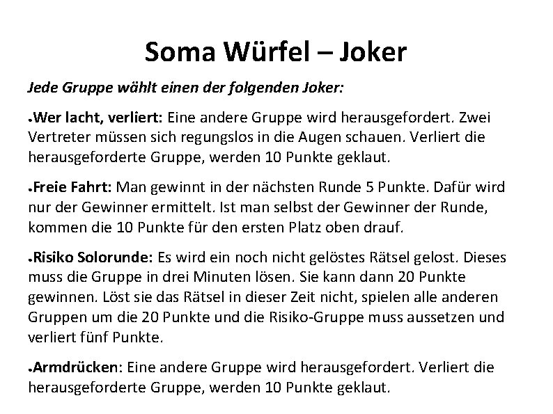 Soma Würfel – Joker Jede Gruppe wählt einen der folgenden Joker: Wer lacht, verliert: