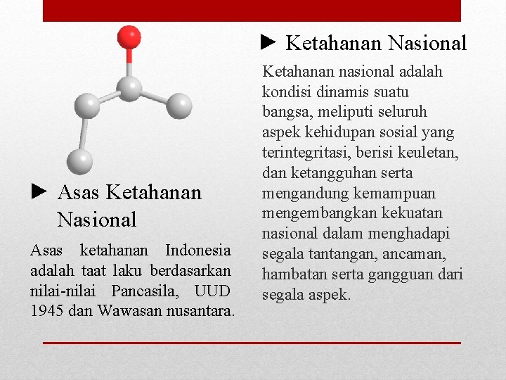 ► Ketahanan Nasional ► Asas Ketahanan Nasional Asas ketahanan Indonesia adalah taat laku berdasarkan