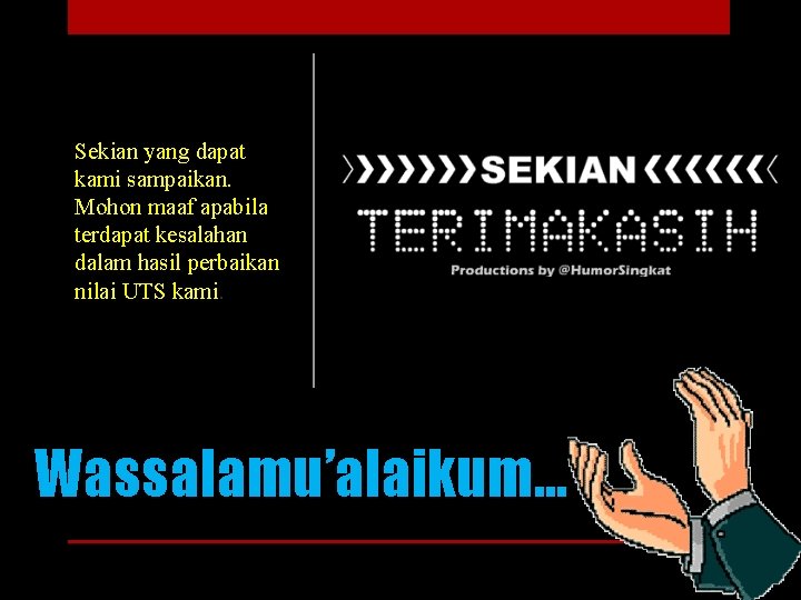 Sekian yang dapat kami sampaikan. Mohon maaf apabila terdapat kesalahan dalam hasil perbaikan nilai