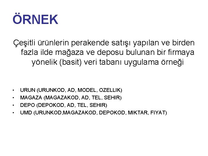 ÖRNEK Çeşitli ürünlerin perakende satışı yapılan ve birden fazla ilde mağaza ve deposu bulunan