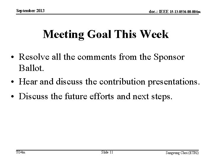 September 2013 doc. : IEEE 15 -13 -0536 -00 -004 m Meeting Goal This