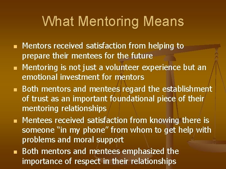 What Mentoring Means n n n Mentors received satisfaction from helping to prepare their