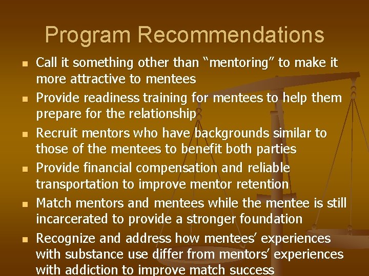 Program Recommendations n n n Call it something other than “mentoring” to make it