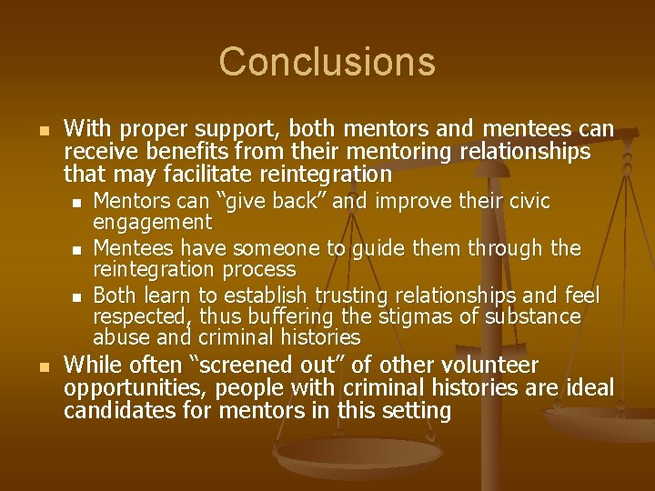 Conclusions n With proper support, both mentors and mentees can receive benefits from their