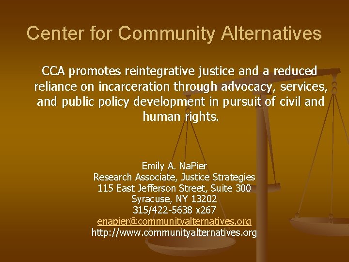 Center for Community Alternatives CCA promotes reintegrative justice and a reduced reliance on incarceration