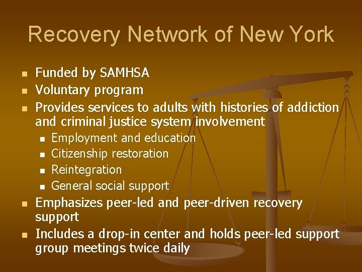 Recovery Network of New York n n n Funded by SAMHSA Voluntary program Provides