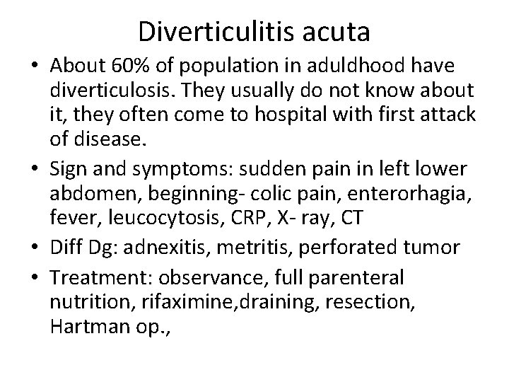 Diverticulitis acuta • About 60% of population in aduldhood have diverticulosis. They usually do