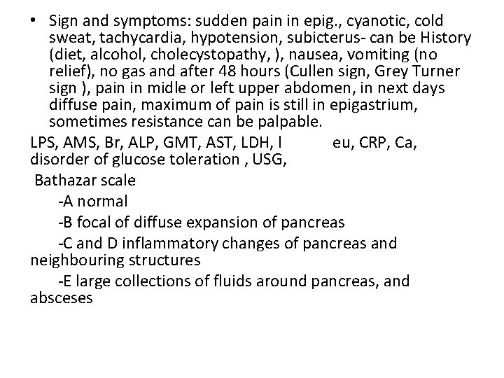  • Sign and symptoms: sudden pain in epig. , cyanotic, cold sweat, tachycardia,