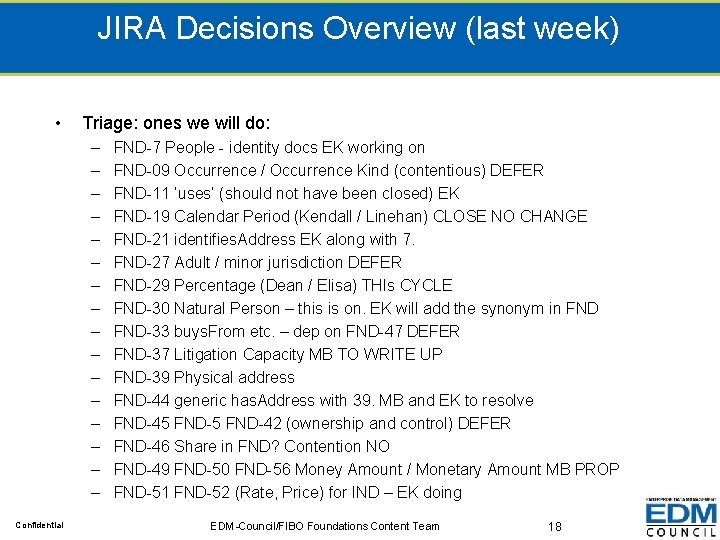 JIRA Decisions Overview (last week) • Triage: ones we will do: – – –