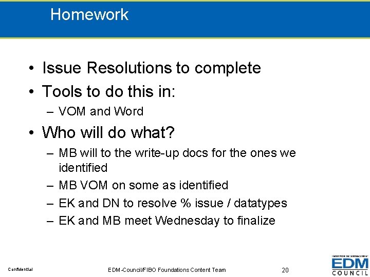 Homework • Issue Resolutions to complete • Tools to do this in: – VOM