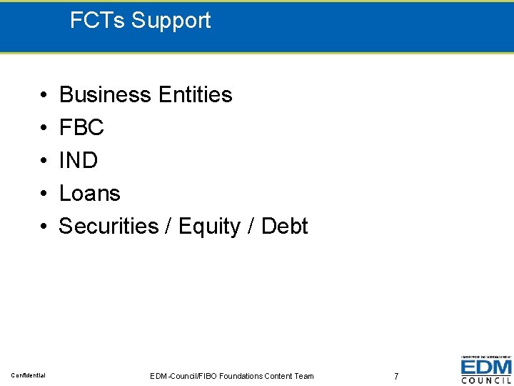 FCTs Support • • • Confidential Business Entities FBC IND Loans Securities / Equity