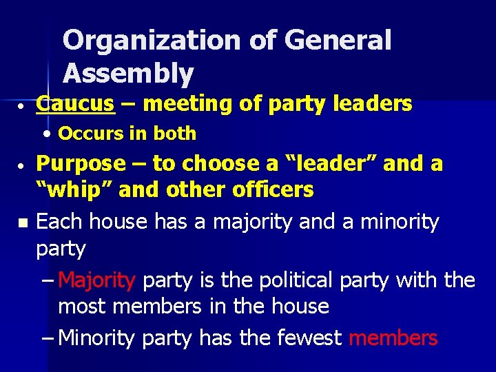 Organization of General Assembly • Caucus – meeting of party leaders • Occurs in