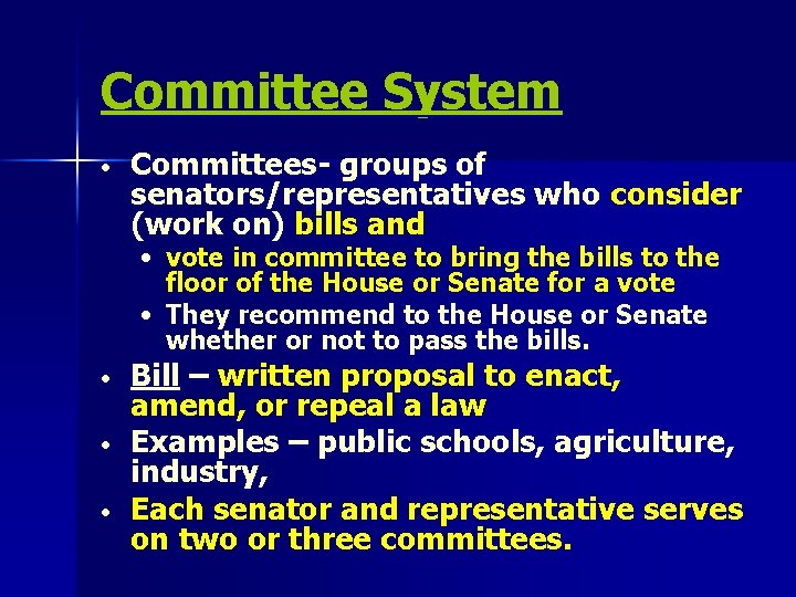 Committee System • Committees- groups of senators/representatives who consider (work on) bills and •