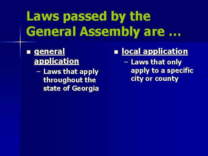 Laws passed by the General Assembly are … n general application – Laws that