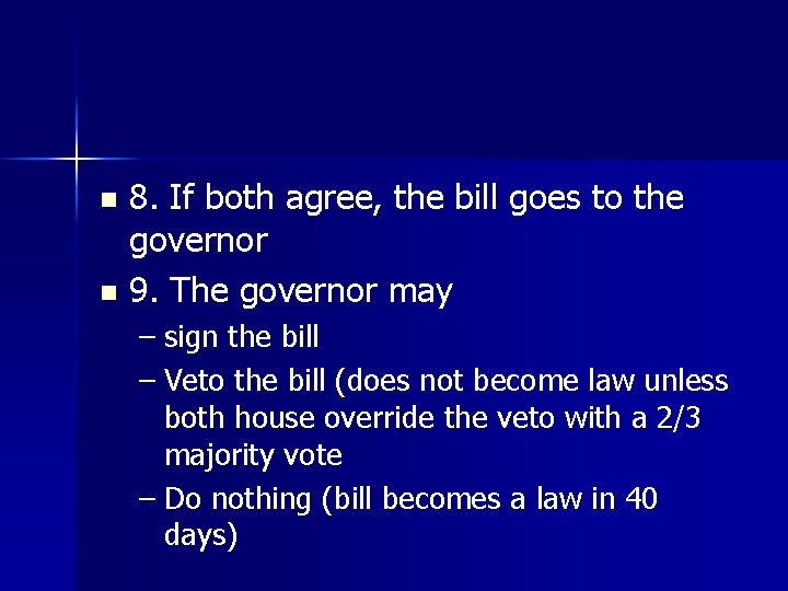8. If both agree, the bill goes to the governor n 9. The governor