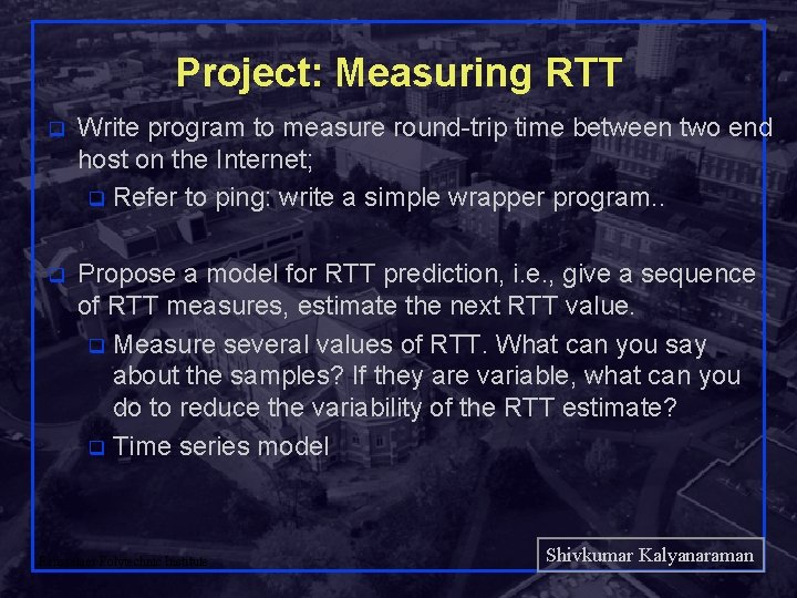 Project: Measuring RTT q Write program to measure round-trip time between two end host