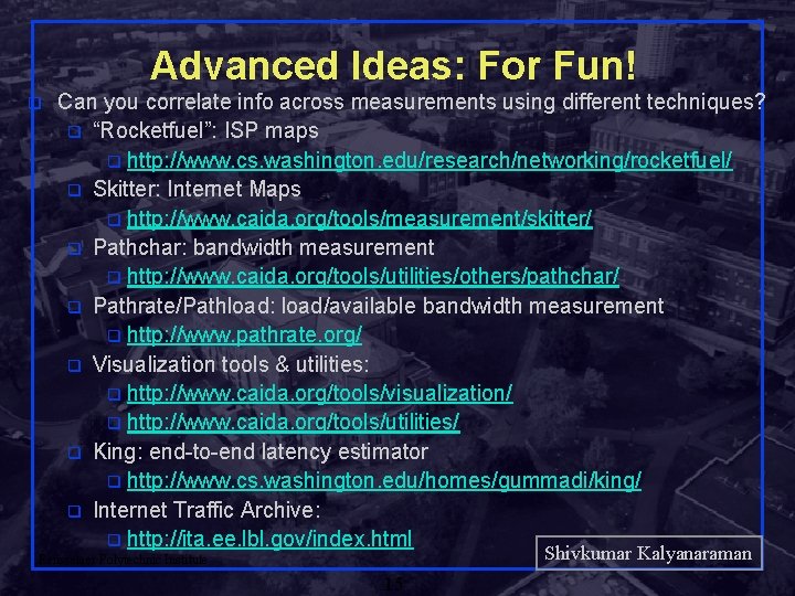 Advanced Ideas: For Fun! q Can you correlate info across measurements using different techniques?