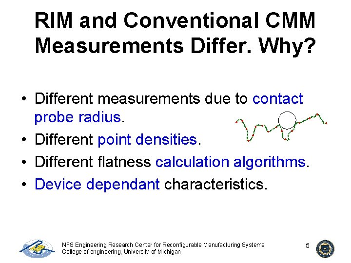 RIM and Conventional CMM Measurements Differ. Why? • Different measurements due to contact probe