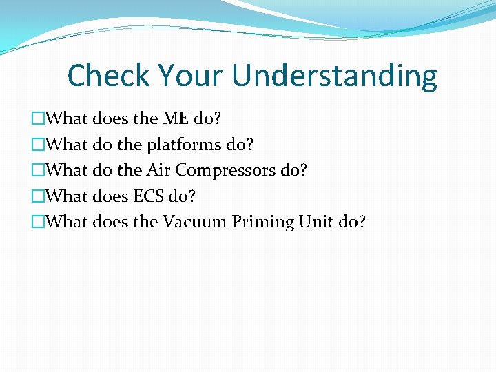 Check Your Understanding �What does the ME do? �What do the platforms do? �What