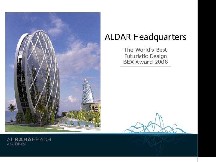 ALDAR Headquarters The World’s Best Futuristic Design BEX Award 2008 