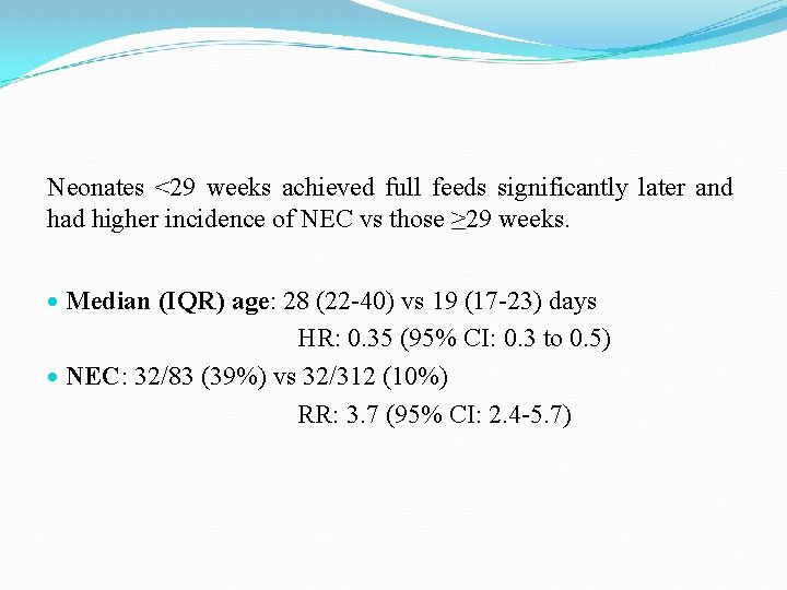 Neonates <29 weeks achieved full feeds significantly later and had higher incidence of NEC