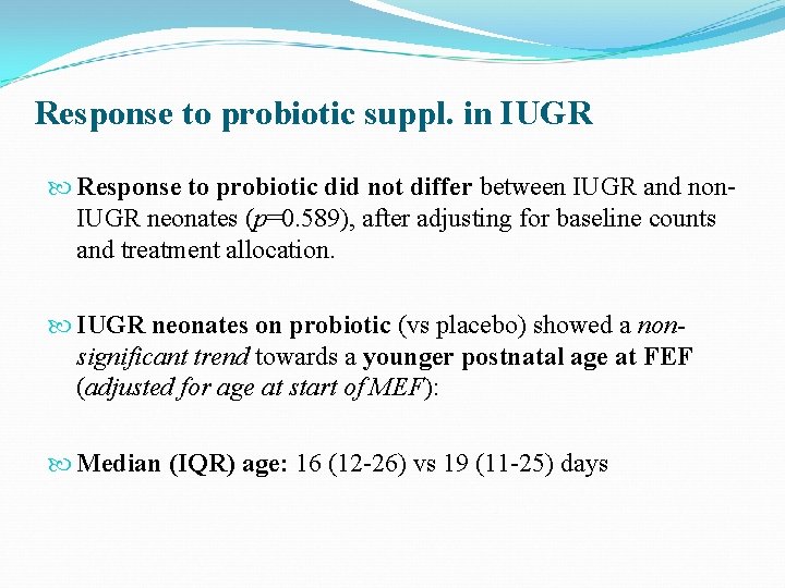 Response to probiotic suppl. in IUGR Response to probiotic did not differ between IUGR