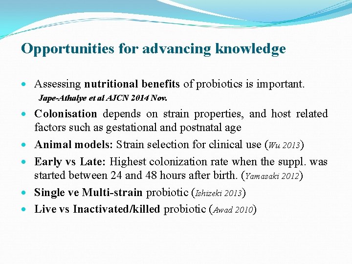 Opportunities for advancing knowledge Assessing nutritional benefits of probiotics is important. Jape-Athalye et al