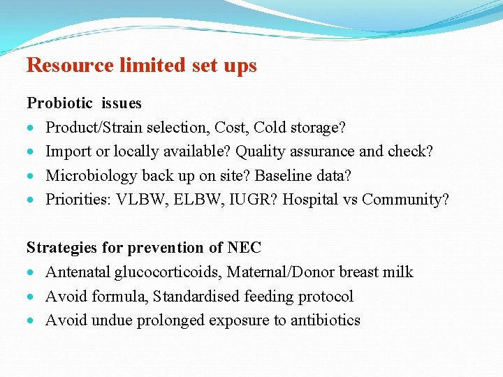 Resource limited set ups Probiotic issues Product/Strain selection, Cost, Cold storage? Import or locally