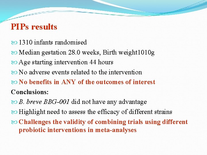 PIPs results 1310 infants randomised Median gestation 28. 0 weeks, Birth weight 1010 g