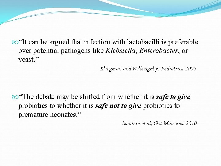  “It can be argued that infection with lactobacilli is preferable over potential pathogens