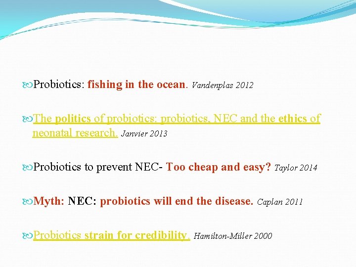  Probiotics: fishing in the ocean. Vandenplas 2012 The politics of probiotics: probiotics, NEC