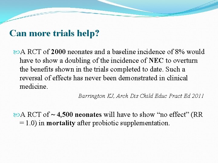 Can more trials help? A RCT of 2000 neonates and a baseline incidence of