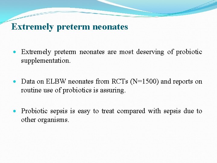 Extremely preterm neonates are most deserving of probiotic supplementation. Data on ELBW neonates from