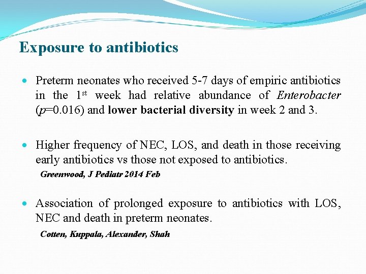 Exposure to antibiotics Preterm neonates who received 5 -7 days of empiric antibiotics in