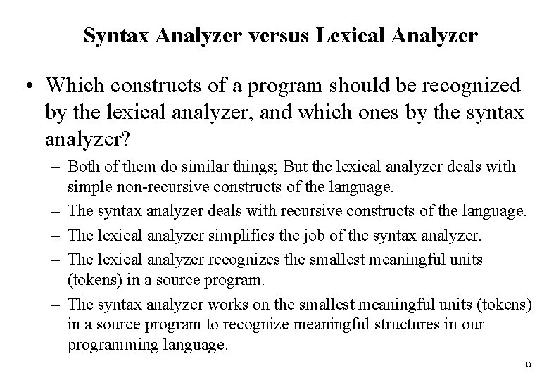 Syntax Analyzer versus Lexical Analyzer • Which constructs of a program should be recognized