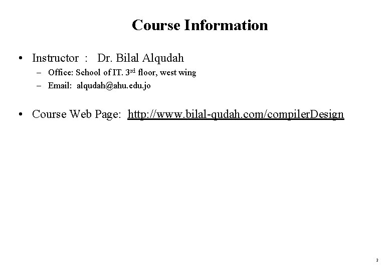 Course Information • Instructor : Dr. Bilal Alqudah – Office: School of IT. 3